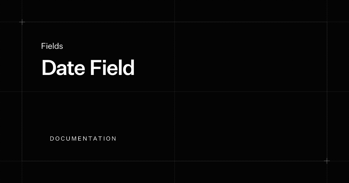 Date Field | Documentation | Payload