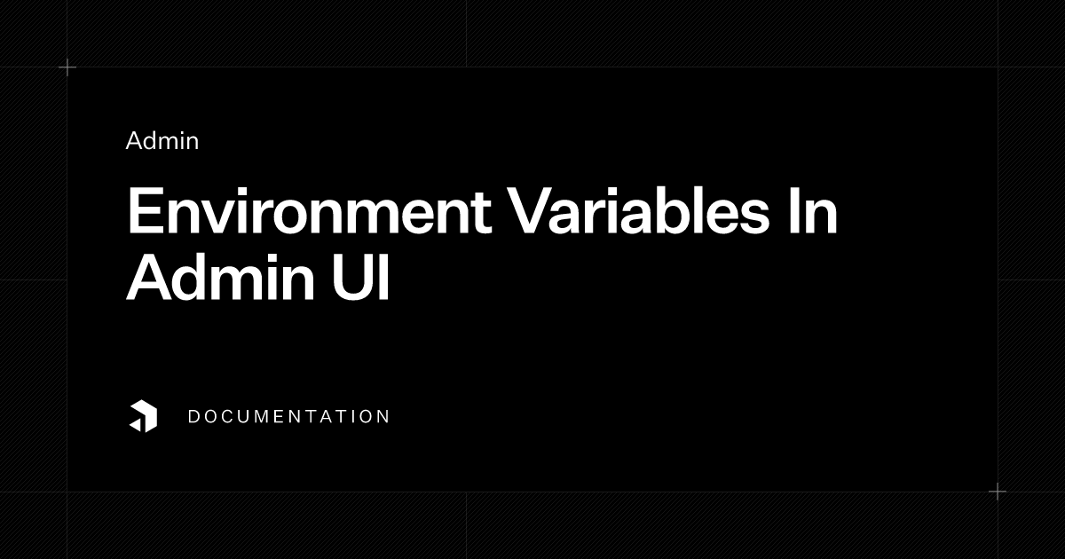 Environment Variables in Admin UI Documentation Payload