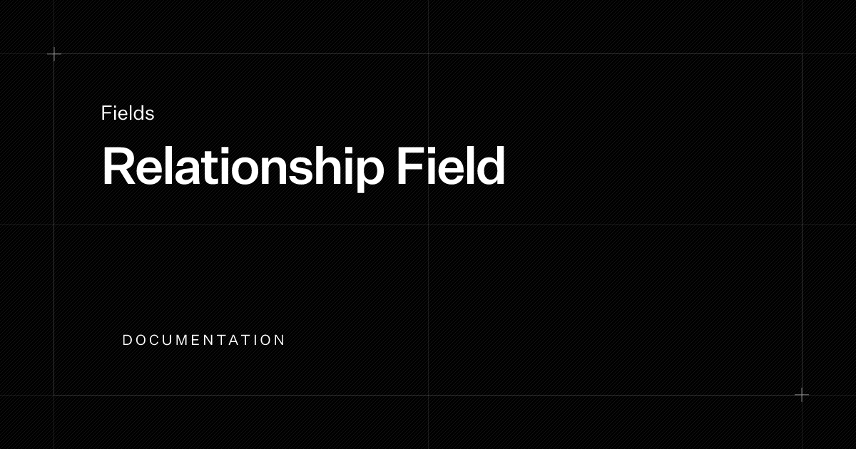 Relationship Field | Documentation | Payload